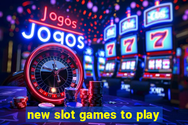 new slot games to play