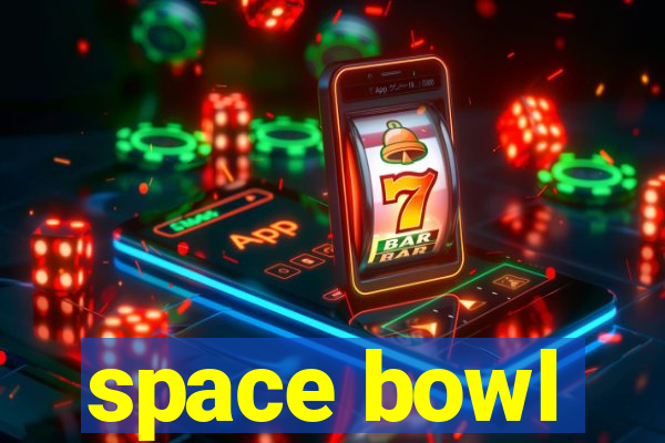 space bowl