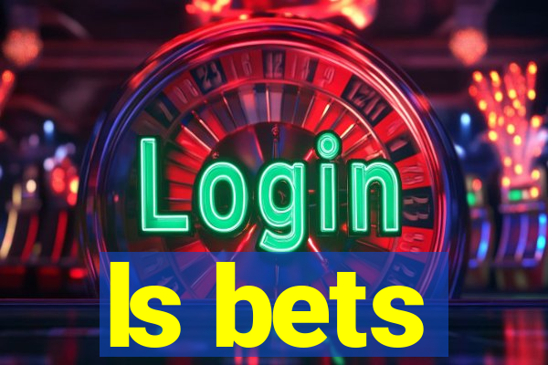 ls bets