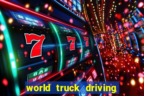 world truck driving simulator dinheiro infinito tudo desbloqueado 2024