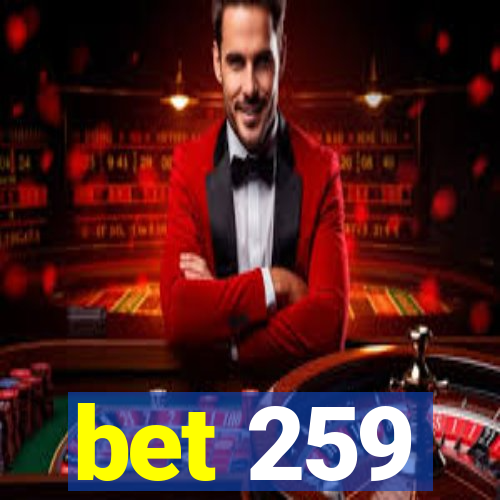 bet 259