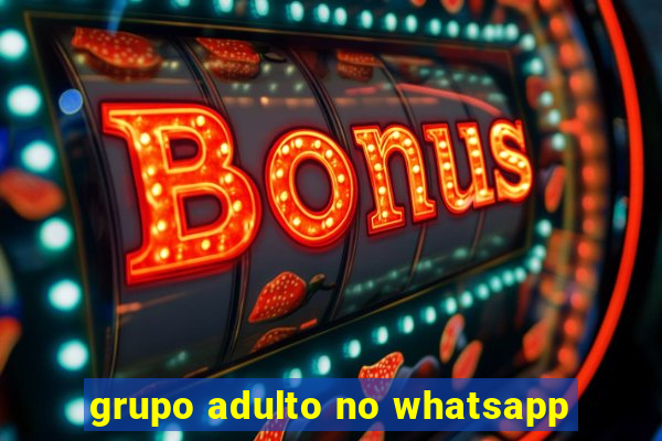 grupo adulto no whatsapp