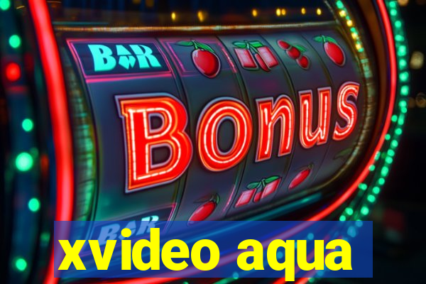 xvideo aqua