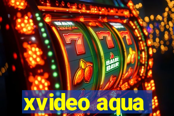 xvideo aqua