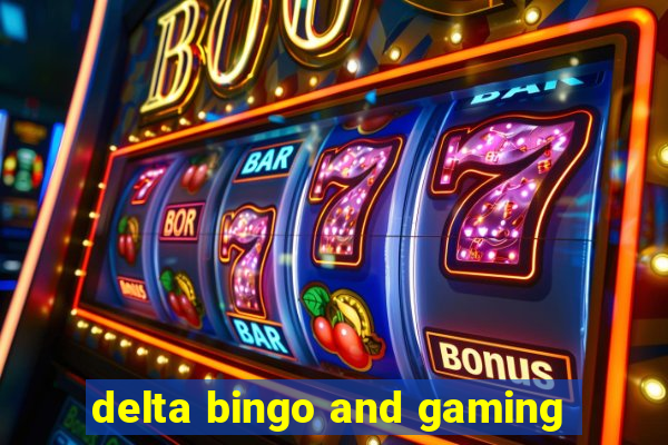 delta bingo and gaming