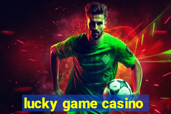 lucky game casino