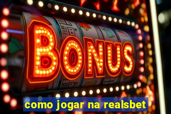 como jogar na realsbet