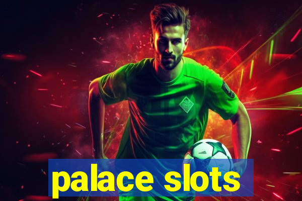 palace slots