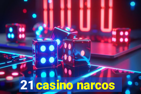 21 casino narcos