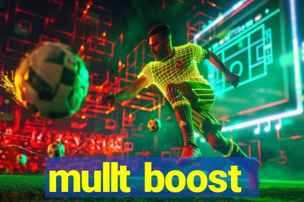 mullt boost