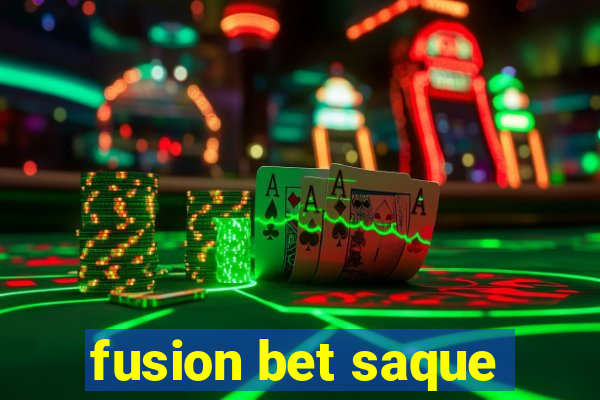 fusion bet saque