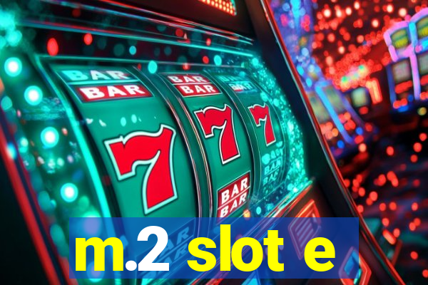 m.2 slot e