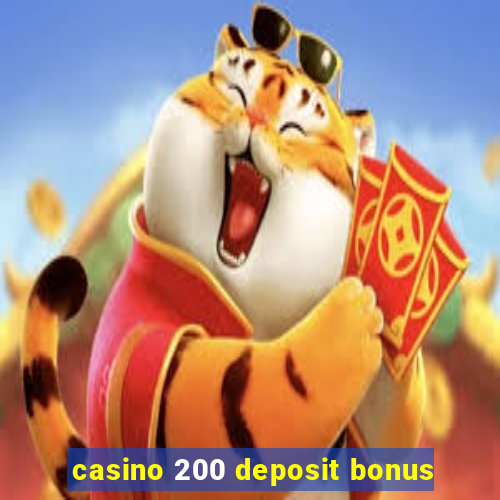 casino 200 deposit bonus