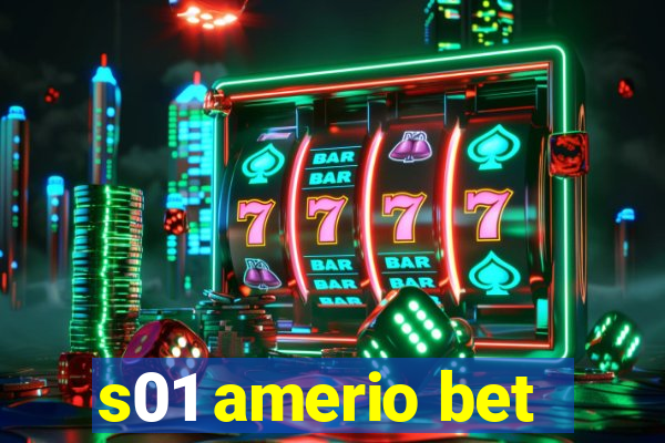 s01 amerio bet