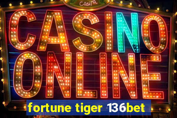 fortune tiger 136bet