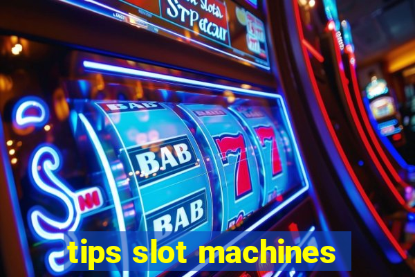 tips slot machines