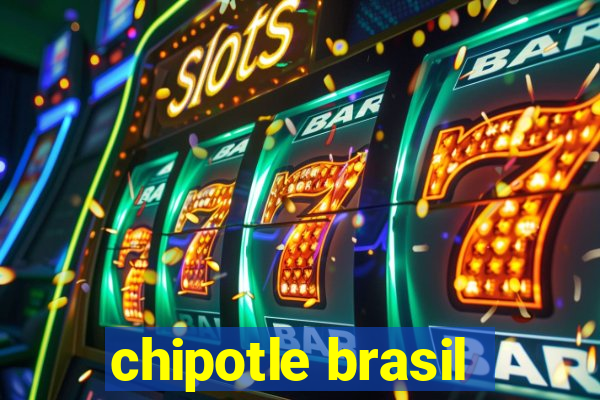 chipotle brasil