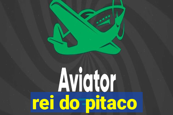 rei do pitaco