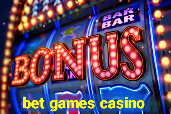 bet games casino