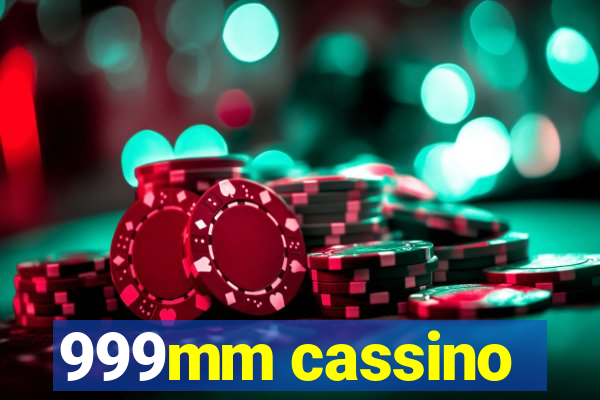 999mm cassino