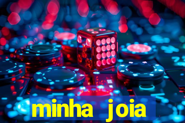 minha joia significado minha joia giria