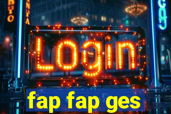 fap fap ges