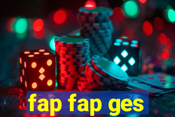 fap fap ges