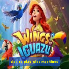 tips to play slot machines