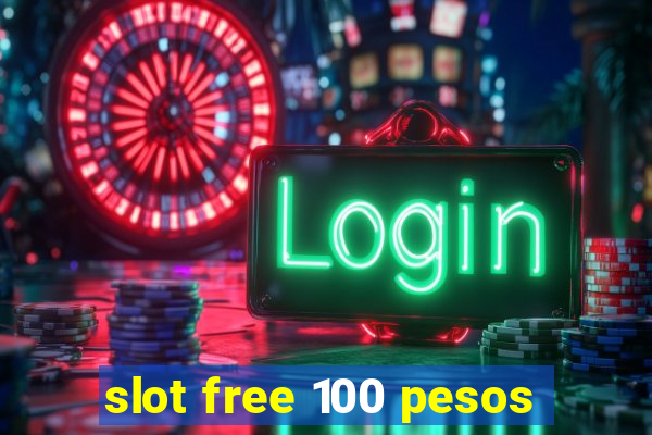 slot free 100 pesos