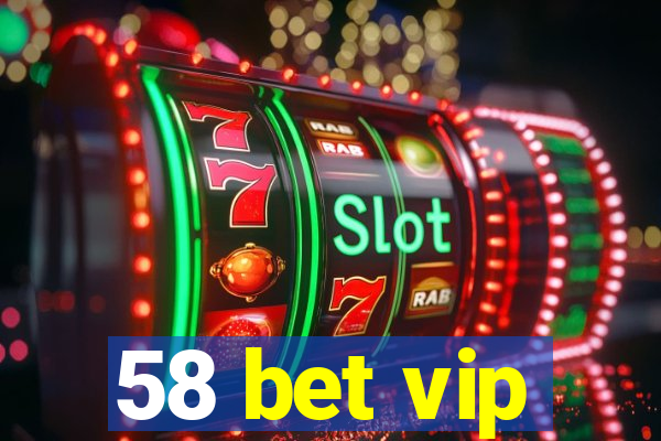 58 bet vip