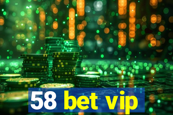 58 bet vip