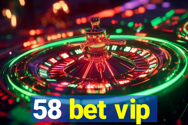 58 bet vip