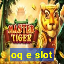 oq e slot