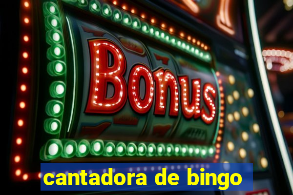 cantadora de bingo