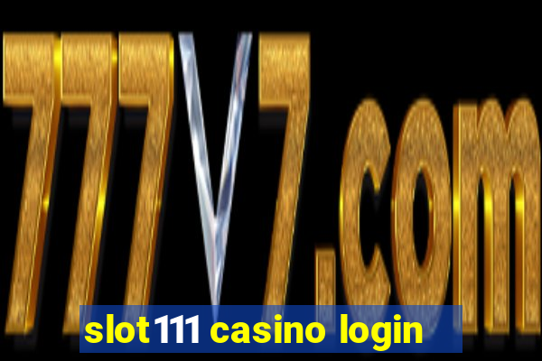 slot111 casino login