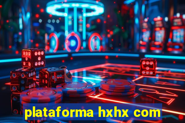 plataforma hxhx com