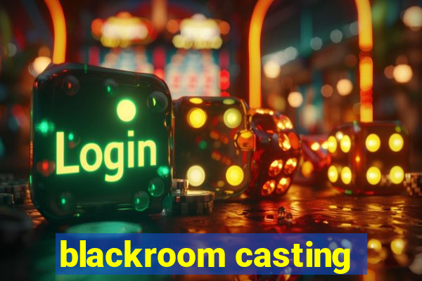 blackroom casting