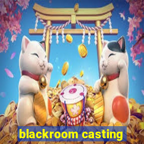 blackroom casting