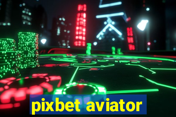 pixbet aviator