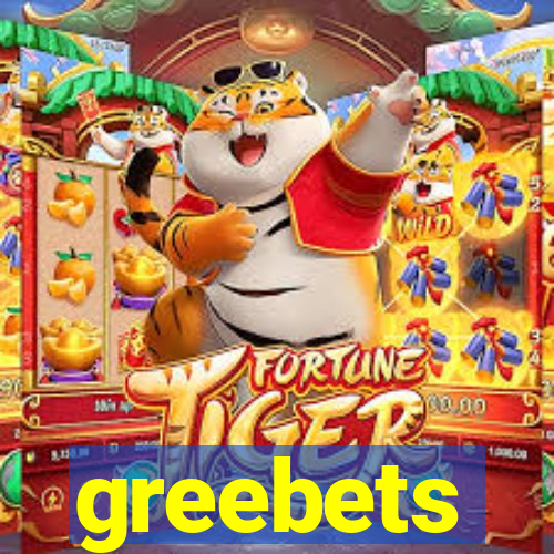 greebets