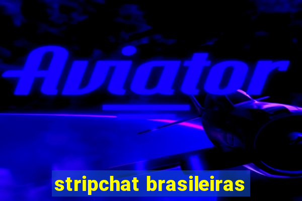 stripchat brasileiras