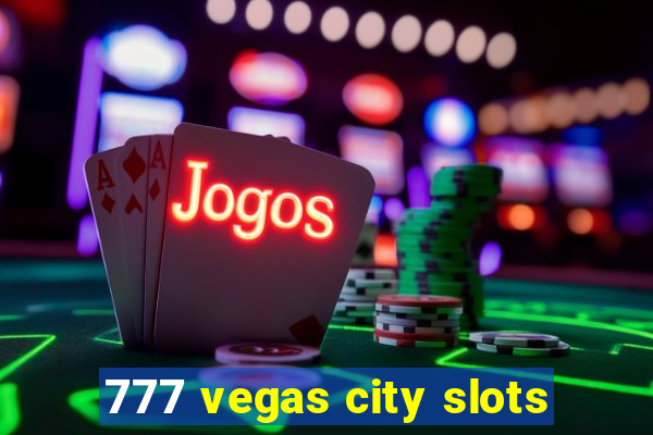 777 vegas city slots