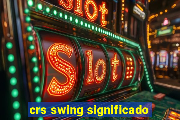 crs swing significado