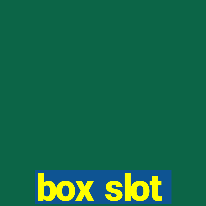 box slot