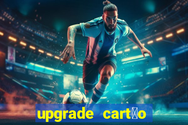 upgrade cart茫o porto seguro