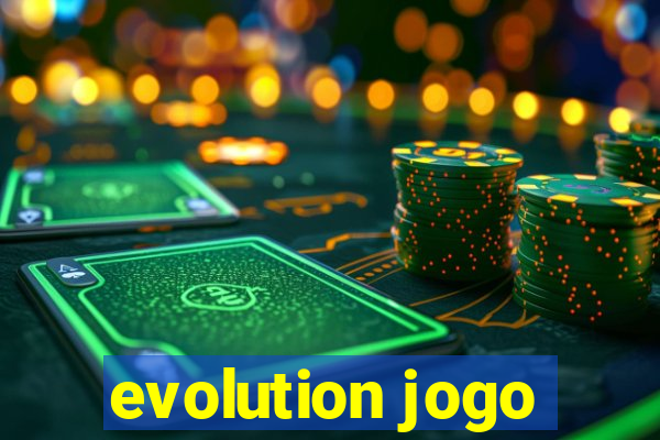 evolution jogo