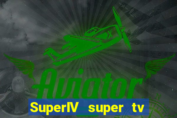 SuperIV super tv ao vivo super tv ao vivo rede