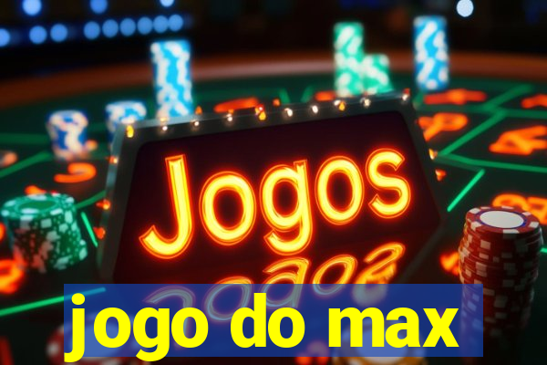 jogo do max