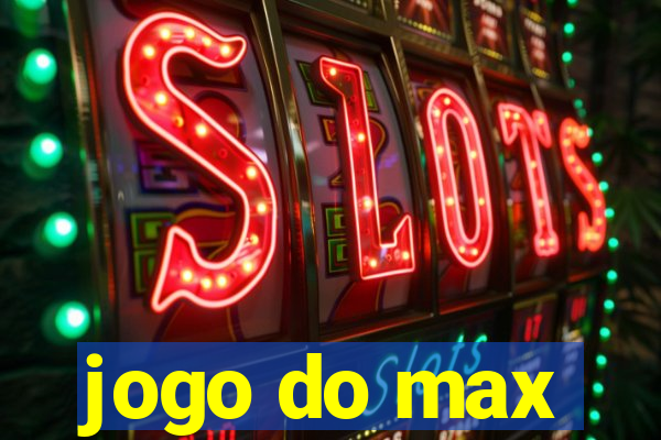 jogo do max