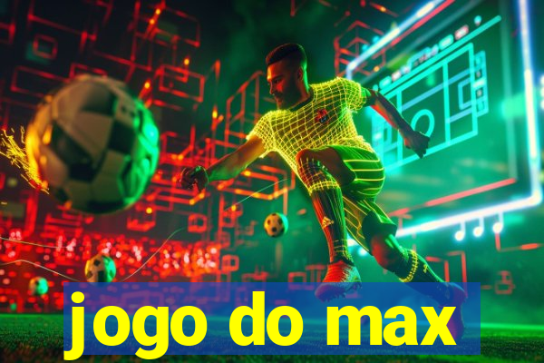 jogo do max